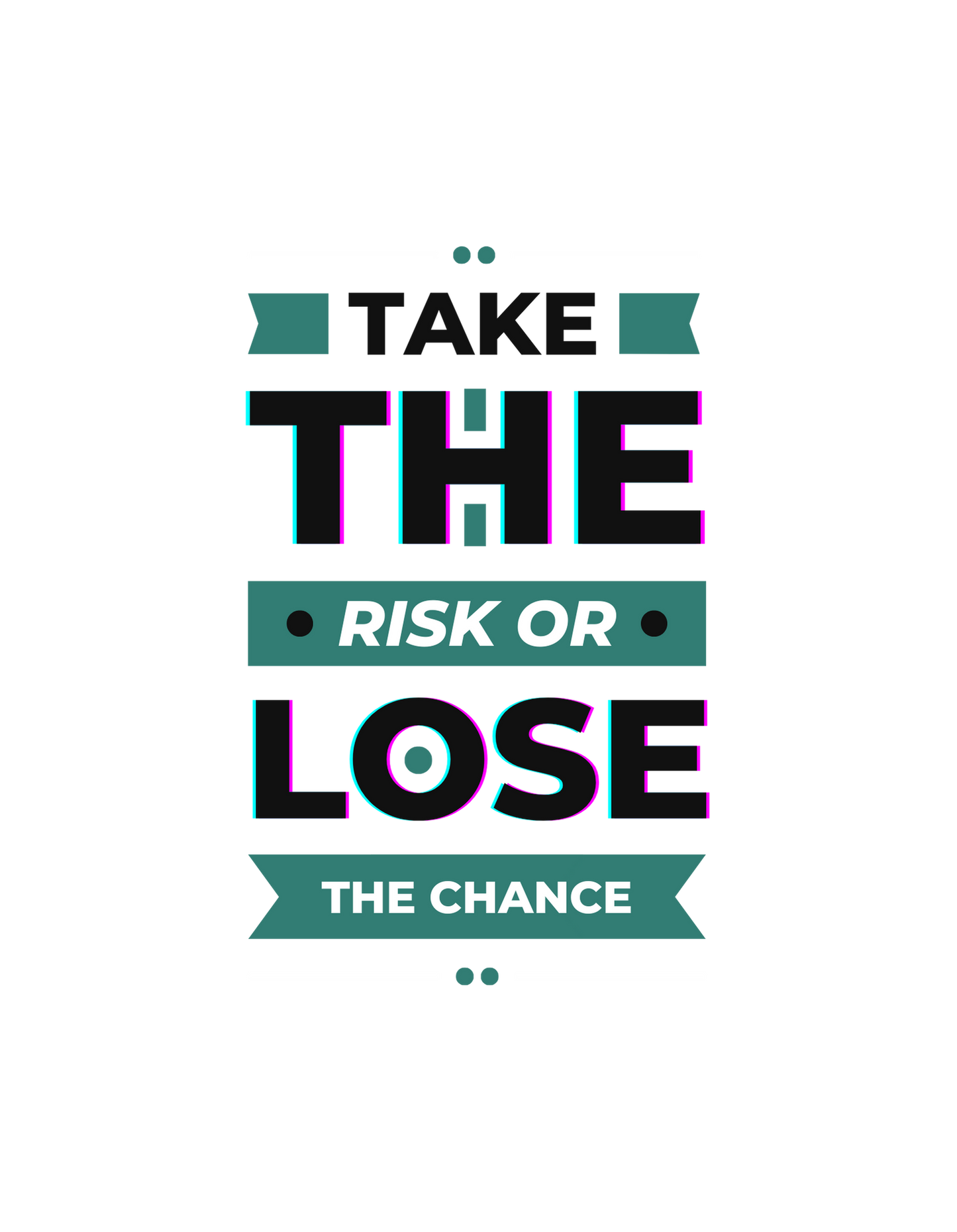 Take the Risk or Lose the Chance