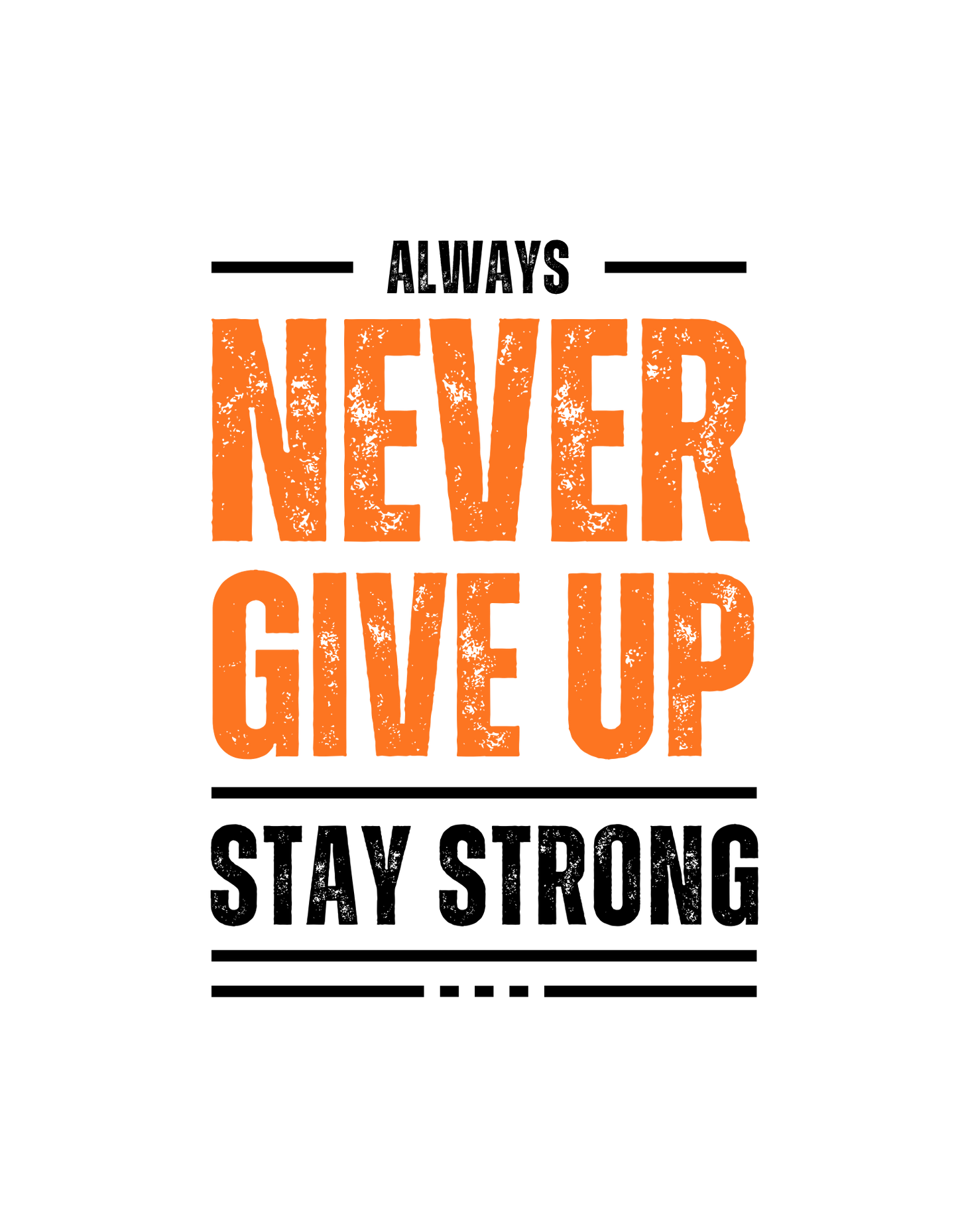 Always Never Give Up, Stay Strong Cotton T-Shirt