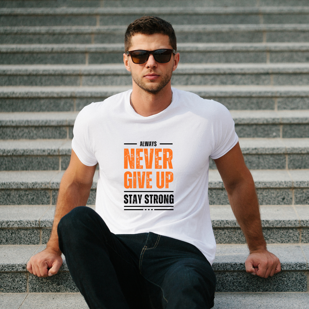 Always Never Give Up, Stay Strong Cotton T-Shirt